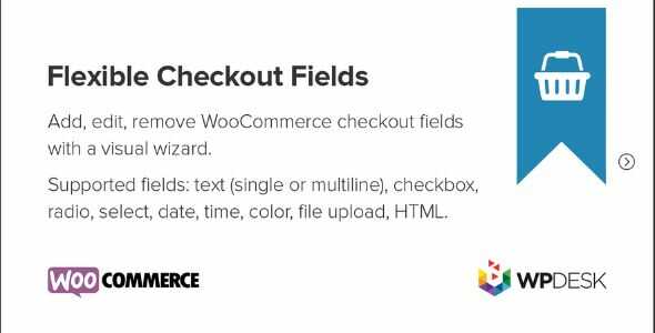 Flexible Checkout Fields PRO WooCommerce GPL